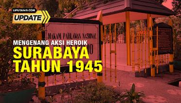 Liputan6 Update: Mengenang Aksi Heroik, Surabaya 10 November 1945