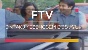 FTV SCTV - Cintaku Kesengsem Bos Ayu