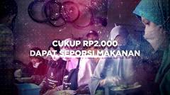 BERANI BERUBAH: Cukup 2 Ribu Rupiah, Dapat Seporsi Makanan
