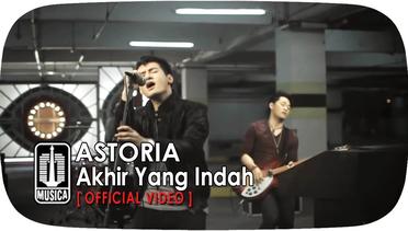 Astoria - Akhir Yang Indah (Official Video)