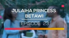 Julaiha Princes Betawi - Episode 23
