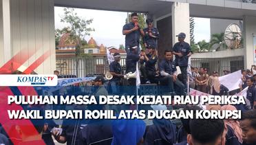 Puluhan Massa Desak Kejati Riau Periksa Wakil Bupati Rohil Atas Dugaan Korupsi