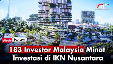 Investor Malaysia Tertarik Invetasi di IKN Nusantara | Flash News