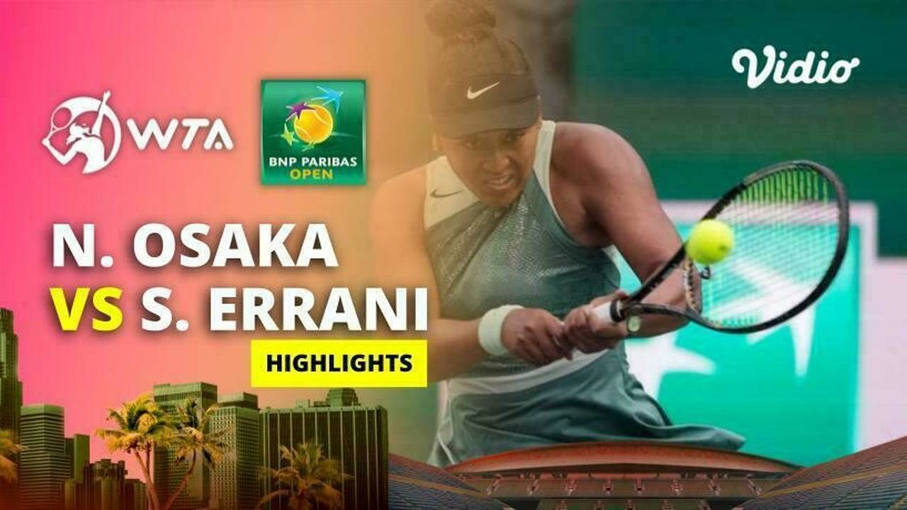 Naomi Osaka vs Sara Errani Highlights WTA BNP Paribas Open 2024 Vidio