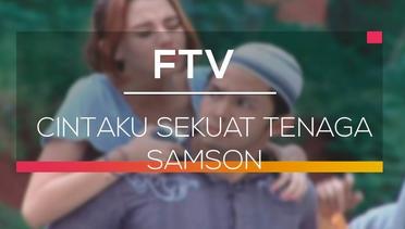 FTV SCTV - Cintaku Sekuat Tenaga Samson