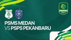 PSMS Medan vs PSPS Pekanbaru - Full Match | Pegadaian Liga 2 2024/25