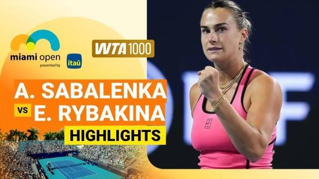 Semi Finals: Aryna Sabalenka vs Elena Rybakina - Highlight | WTA 1000: Miami Open presented by Itau 2026