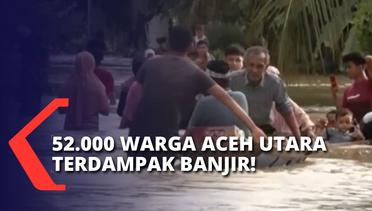 Banjir Aceh Utara: 52.000 Warga di 15 Kecamatan Terdampak & Minta Bantauan Pemerintah
