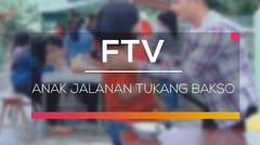 FTV SCTV - Anak Jalanan Tukang Bakso 