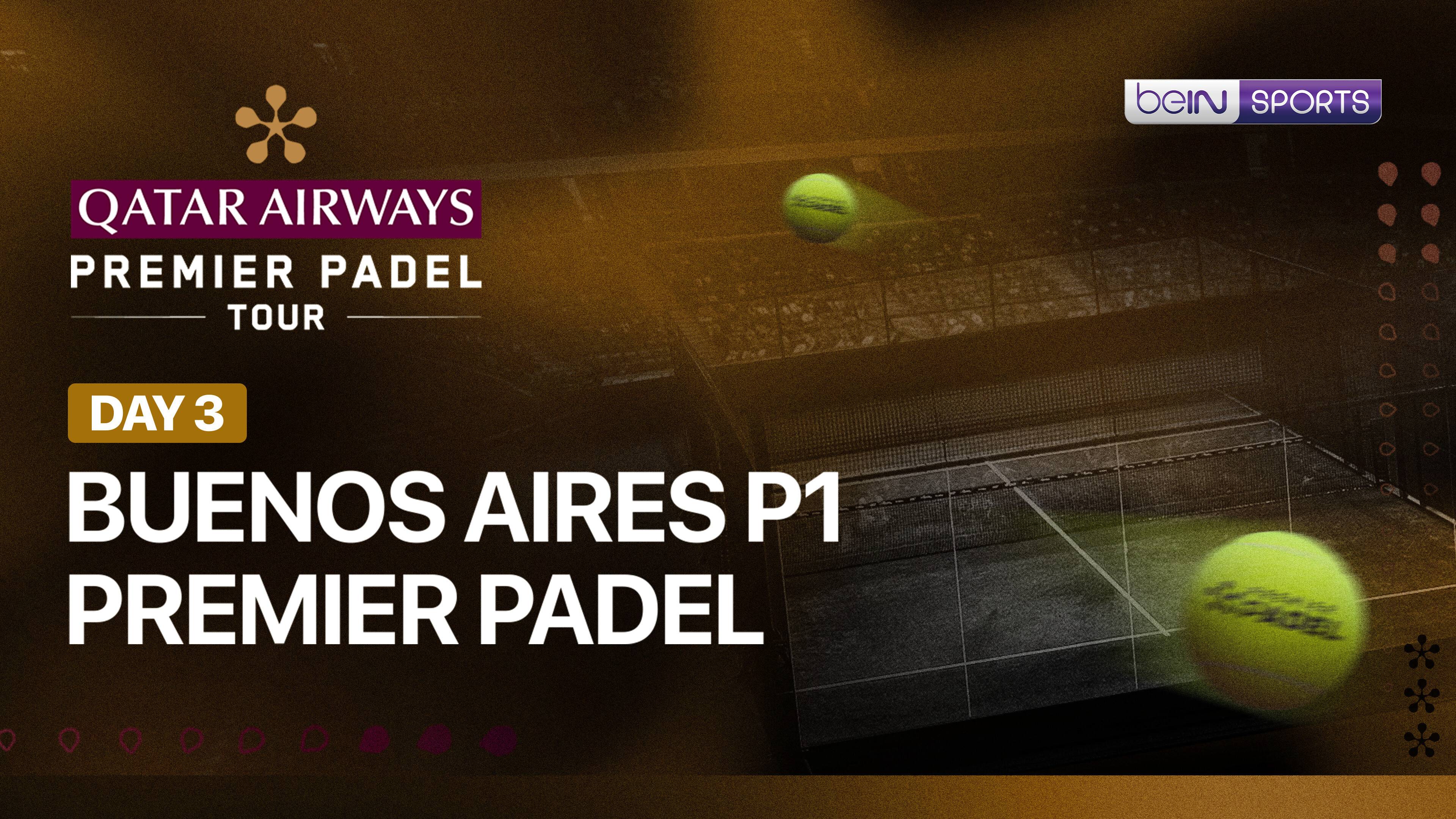 Buenos Aires P1 Premier Padel - Day 3