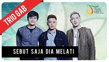 Trio GAB - Sebut Saja Dia Melati | Official Video Clip