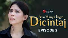 Aku Hanya Ingin Dicintai : Episode 2