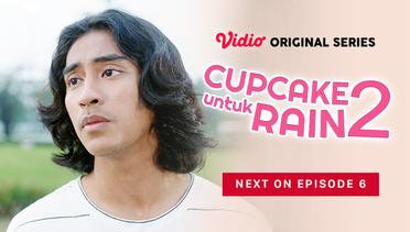 Cupcake Untuk Rain 2 - Vidio Original Series | Next On Episode 6