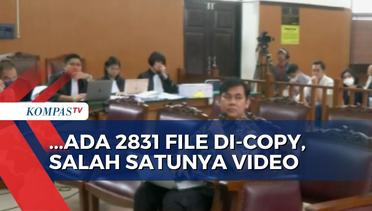 Saksi Ahli Temukan Sebuah Video yang Dipindahkan ke Hardisk pada Tanggal 14 Juli 2022!