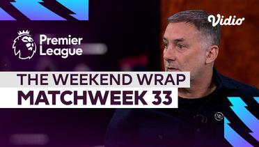 The Weekend Wrap Matchweek 33 | Premier League 2022-23