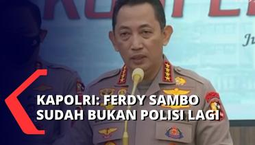 Resmi Dipecat, Kini Ferdy Sambo Bukan Lagi Seorang Polisi!