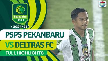 PSPS Pekanbaru vs Deltras FC - Full Highlights | Pegadaian Liga 2 2024/2025