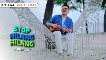 Gunawan - Stop Hilang Hilang | Official Music Video