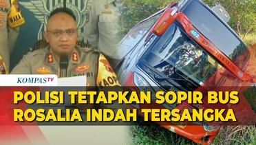 Polisi Tetapkan Sopir Bus Rosalia Indah Tersangka Terkait Kecelakaan KM 370 Tol Batang