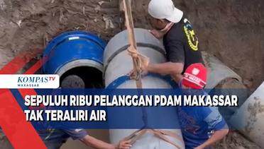 Pipa Pecah, Sepuluh Ribu Pelanggan PDAM Makassar Tak Teraliri Air