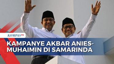 Hari Ini, Anies-Muhaimin Kampanye Akbar di Samarinda