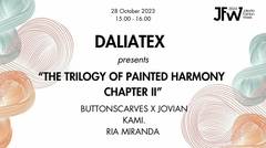 DALIATEX PRESENTS "THE TRILOGY OF PAINTED HARMONY CHAPTER II"