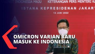 Masuk ke Indonesia, Menteri Kesehatan Konfirmasi 8 Orang Positif Varian Omicron BA.4 dan BA.5!