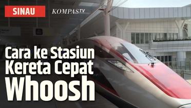 Begini Cara Pesan dan Akses ke Stasiun Kereta Cepat Jakarta Bandung WHOOSH | SINAU