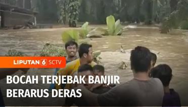Banjir Sebabkan Bocah Terjebak di Derasnya Arus Air | Liputan 6