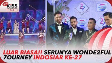 Memang Luar Biasa!! Wonde2ful 7ourney Indosiar Ke 27 | Kiss Pagi 2022