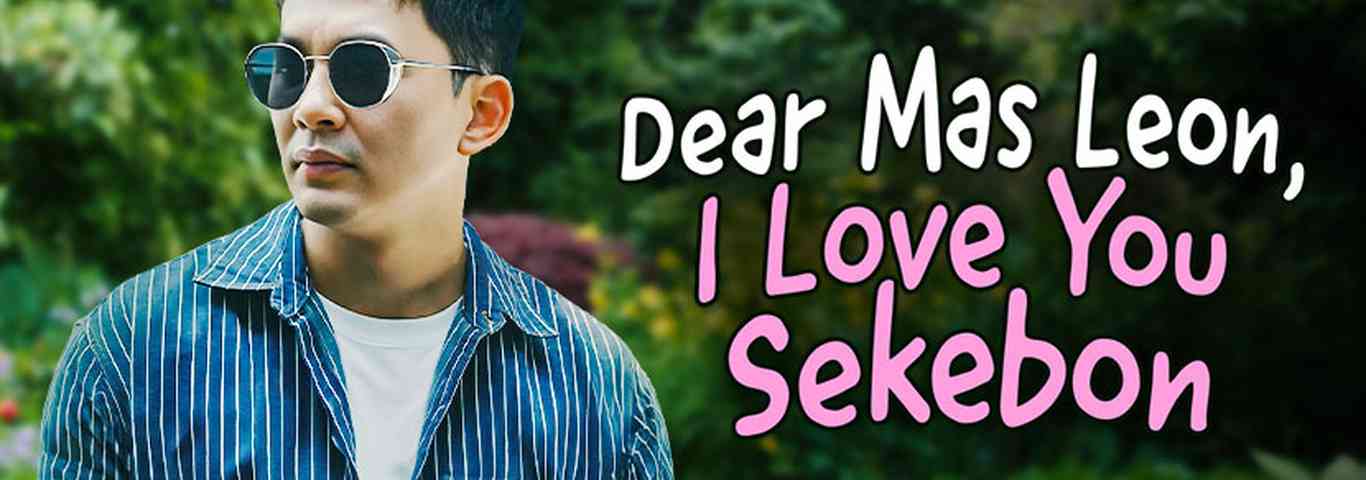Dear Mas Leon, I Love You Sekebon