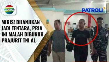 Miris! Pembunuhan Berencana Seorang Prajurit TNI AL Terhadap Pemuda Calon Bintara TNI AL | Patroli