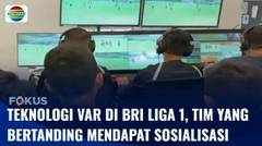 Teknologi VAR di BRI Liga 1, Tim yang Akan Bertanding Mendapat Sosialisasi | Fokus