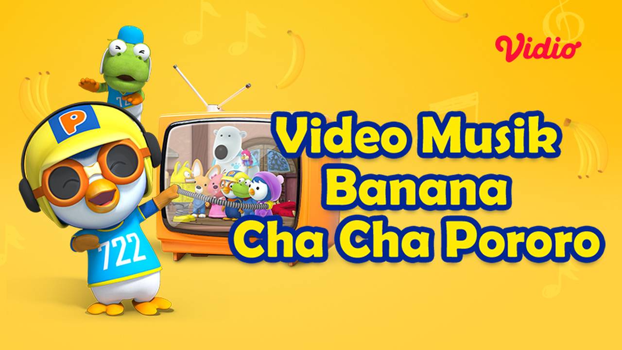 Nonton Pororo Banana Chacha Music Video Kartun Anak Vidio