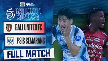 Bali United FC VS PSIS Semarang - Full Macth | BRI Liga 1 2023/24