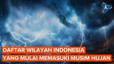 Daftar Wilayah Indonesia yang Diprediksi Akan Mulai Masuk Musim Hujan