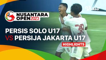 Quarterfinal: Persis Solo U17 vs Persija Jakarta U17 - Highlights | Nusantara Open 2023