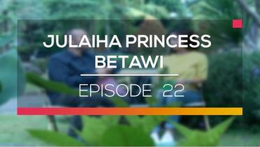 Julaiha Princes Betawi - Episode 22
