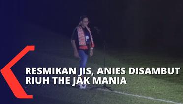 Resmikan Jakarta International Stadium, Anies Baswedan Disambut Riuh The Jak Mania