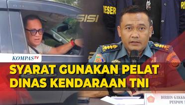 Buntut Kasus Sopir Fortuner Arogan, TNI Jelaskan Syarat Pakai Pelat Dinas