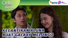 Aluna atau Bidadari? Galaxy Terpana Lihat Kecantikannya! | Cinta Sedalam Rindu - Episode 18