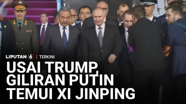 Usai Donald Trump, Giliran Vladimir Putin ke Tiongkok Temui Xi Jinping | Liputan 6