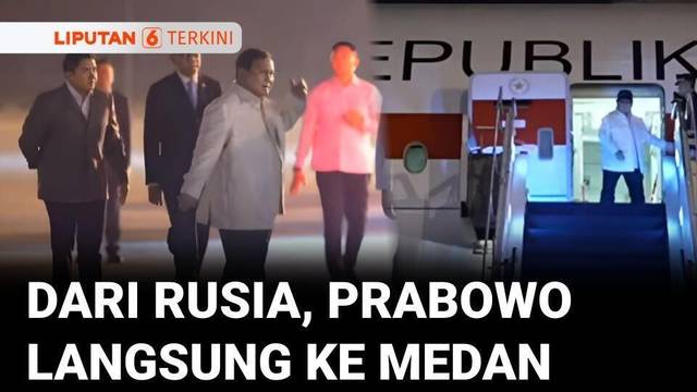 Pimpin Rakor Penanganan Bencana, dari Rusia Prabowo Langsung Terbang ke Medan | Liputan 6