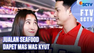Jualan Seafood Dapet Mas Mas Kyut | FTV SCTV