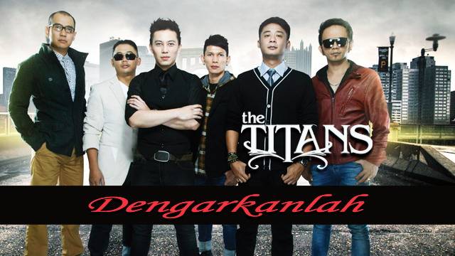 The Titans - Dengarkanlah