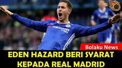 Eden Hazard Beri Syarat Ke Real Madrid