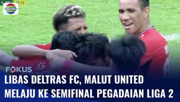 Malut United Tundukkan Deltras FC dengan Skor 2-1, Lolos ke Semifinal Pegadaian Liga 2 | Fokus