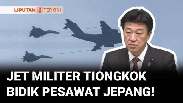 Jepang Protes Setelah Jet Militer Tiongkok Mengarahkan radar ke Pesawat Jepang | Liputan 6