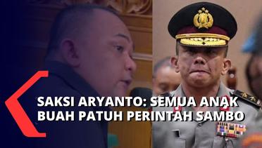 Saksi Aryanto Sebut Semua Anak Buah Turuti Perintah Sambo, Belum Pernah Ada yang Melawan!