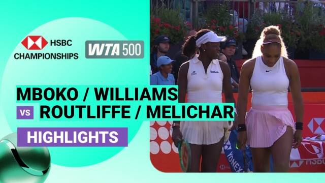 Victoria Mboko/Serena Williams vs Erin Routliffe/Nicole Melichar-Martinez - Highlight | WTA 500: The HSBC Championships 2026
